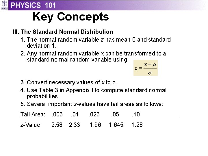 Key Concepts III. The Standard Normal Distribution 1. The normal random variable z has