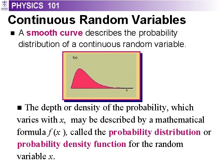 Continuous Random Variables n A smooth curve describes the probability distribution of a continuous