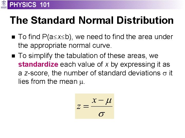 The Standard Normal Distribution n n To find P(a x b), we need to