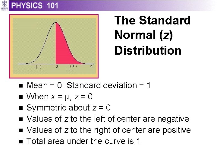 The Standard Normal (z) Distribution n n n Mean = 0; Standard deviation =