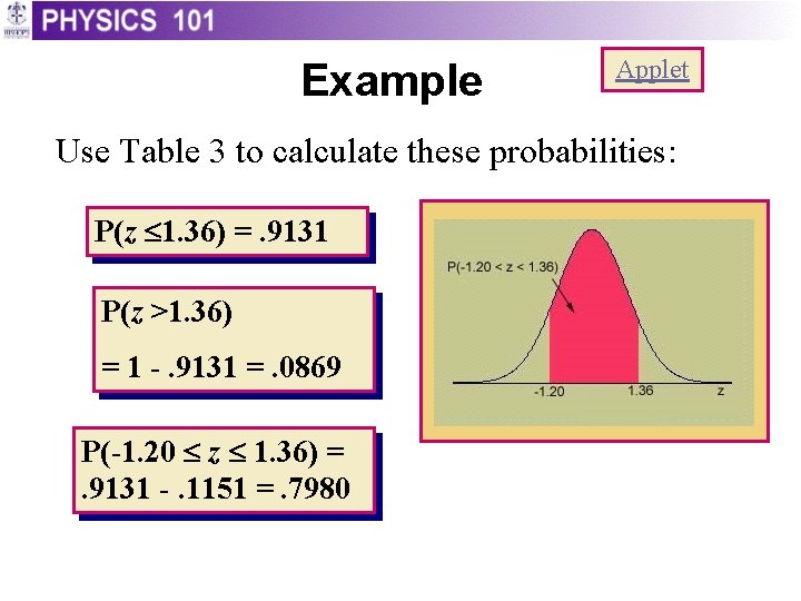Example Applet Use Table 3 to calculate these probabilities: P(z 1. 36) =. 9131