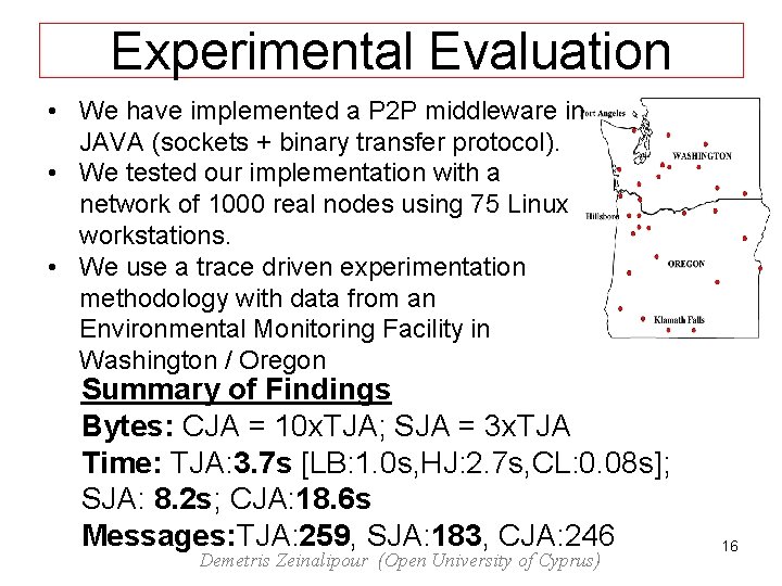Experimental Evaluation • We have implemented a P 2 P middleware in JAVA (sockets