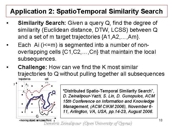 Application 2: Spatio. Temporal Similarity Search • • • Similarity Search: Given a query