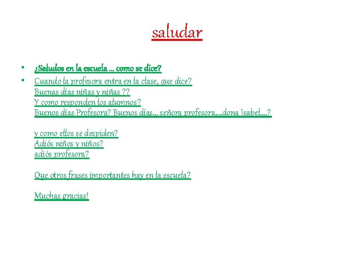 saludar • ¿Saludos en la escuela. . . como se dice? • Cuando la