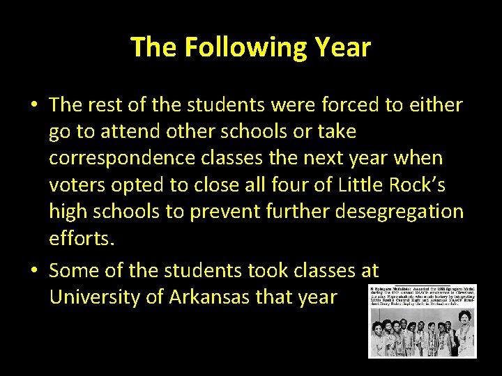 The Following Year • The rest of the students were forced to either go