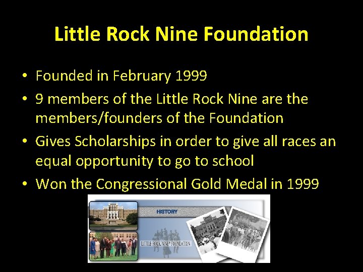 Little Rock Nine Foundation • Founded in February 1999 • 9 members of the