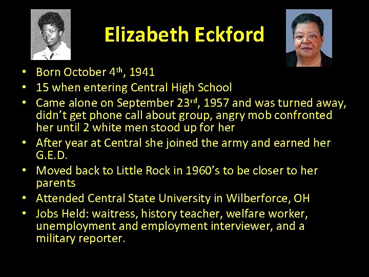 Elizabeth Eckford • Born October 4 th, 1941 • 15 when entering Central High