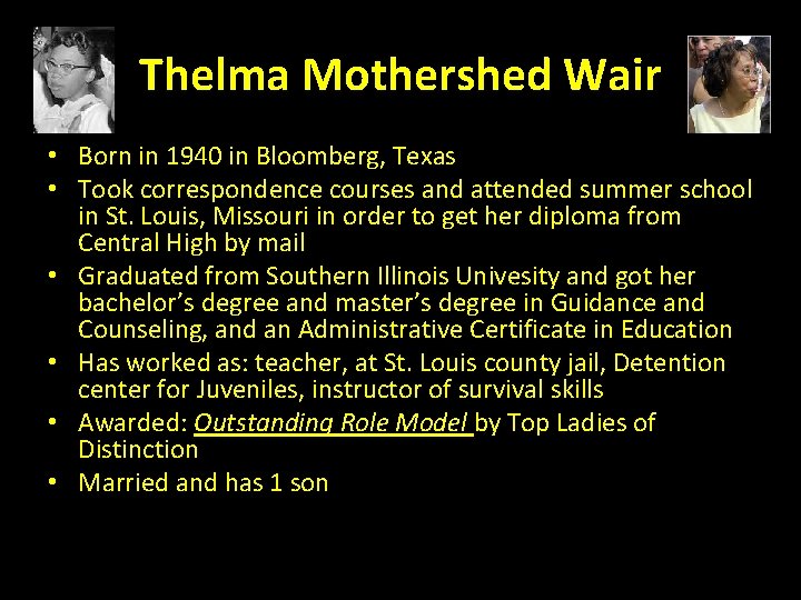 Thelma Mothershed Wair • Born in 1940 in Bloomberg, Texas • Took correspondence courses