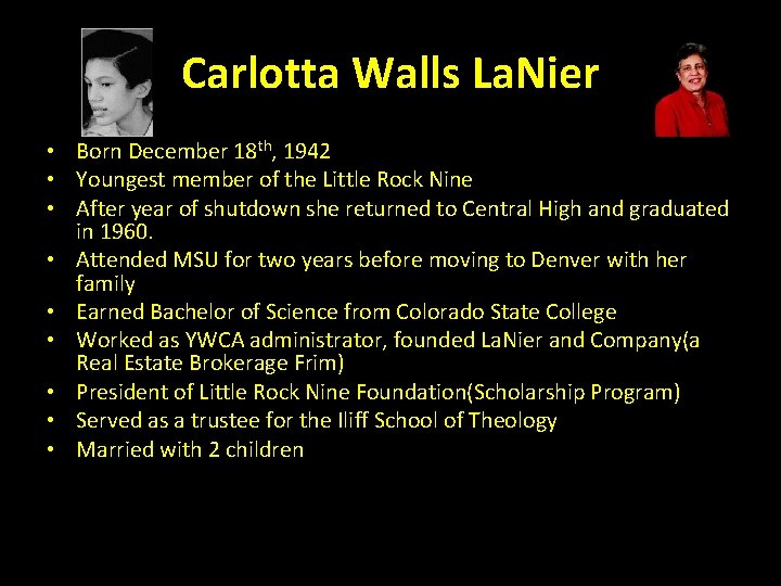 Carlotta Walls La. Nier • Born December 18 th, 1942 • Youngest member of