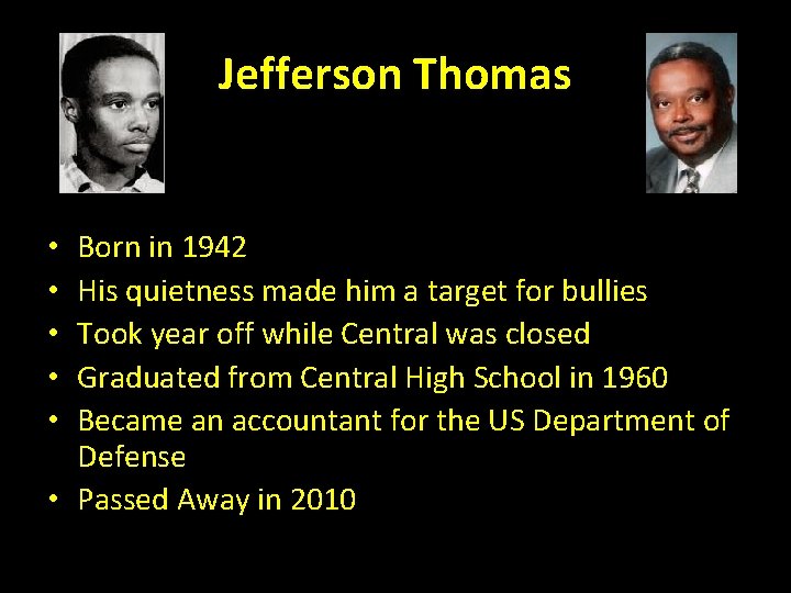 Jefferson Thomas Born in 1942 His quietness made him a target for bullies Took