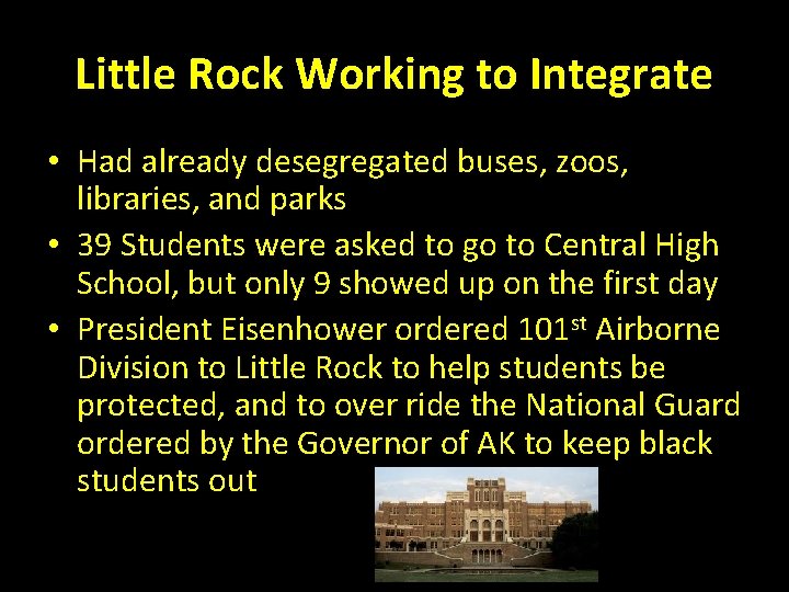 Little Rock Working to Integrate • Had already desegregated buses, zoos, libraries, and parks