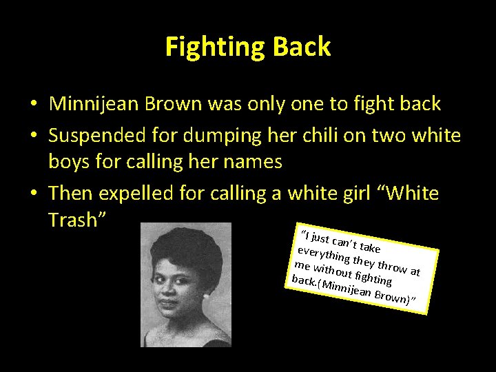 Fighting Back • Minnijean Brown was only one to fight back • Suspended for