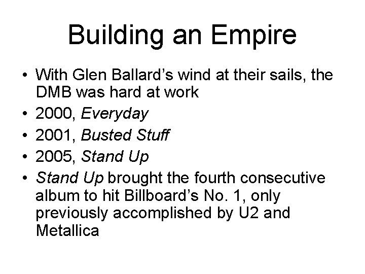 Building an Empire • With Glen Ballard’s wind at their sails, the DMB was