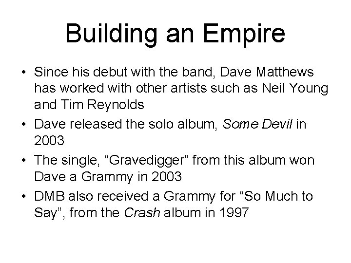 Building an Empire • Since his debut with the band, Dave Matthews has worked