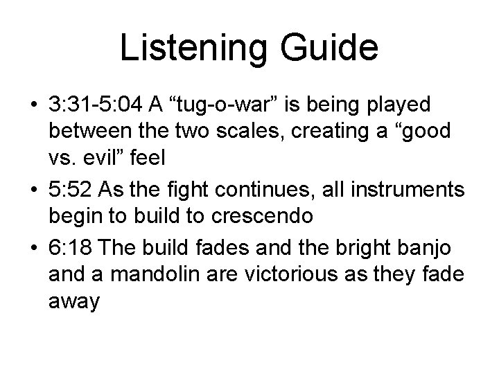 Listening Guide • 3: 31 -5: 04 A “tug-o-war” is being played between the