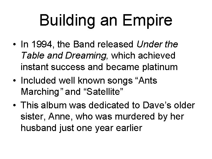 Building an Empire • In 1994, the Band released Under the Table and Dreaming,