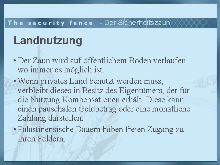 - Der Sicherheitszaun Landnutzung • Der Zaun wird auf öffentlichem Boden verlaufen wo immer