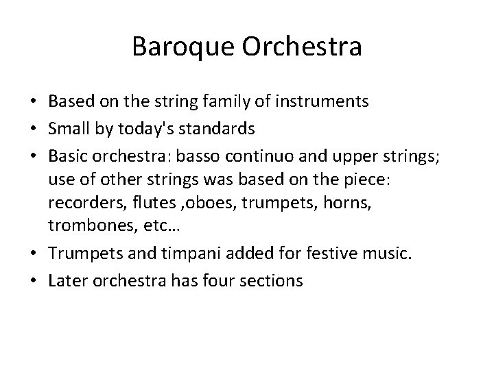 Baroque Orchestra • Based on the string family of instruments • Small by today's