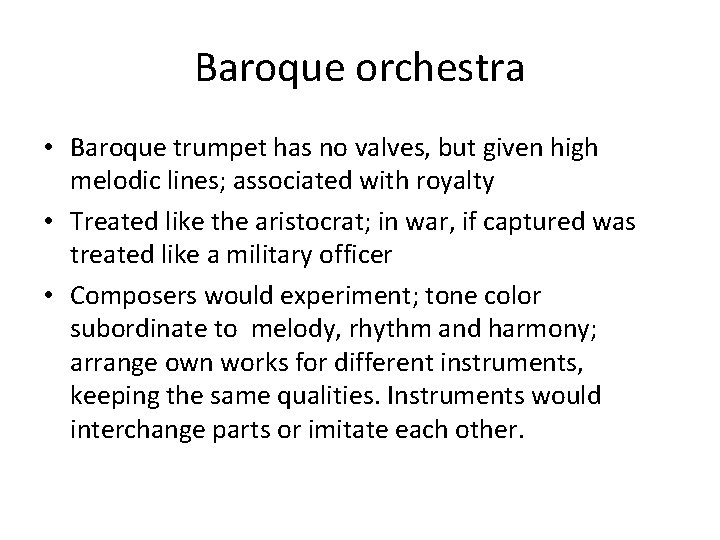 Baroque orchestra • Baroque trumpet has no valves, but given high melodic lines; associated