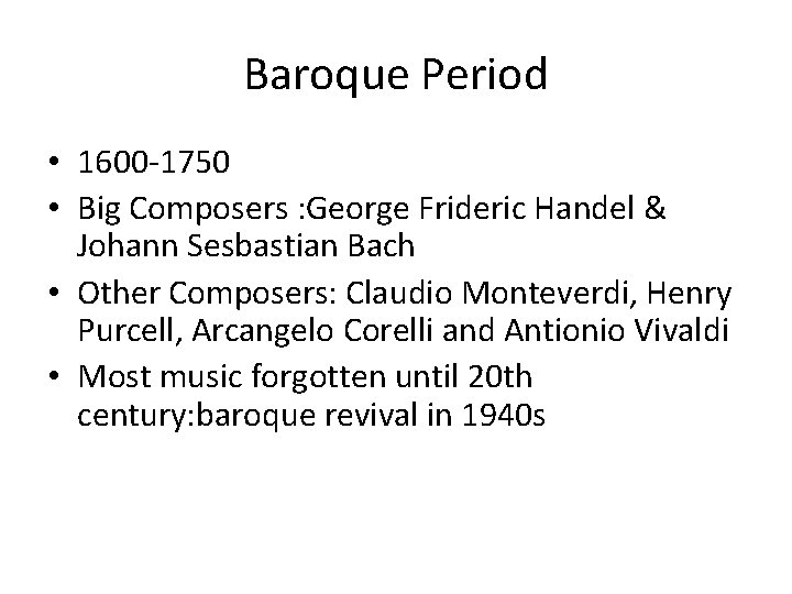 Baroque Period • 1600 -1750 • Big Composers : George Frideric Handel & Johann