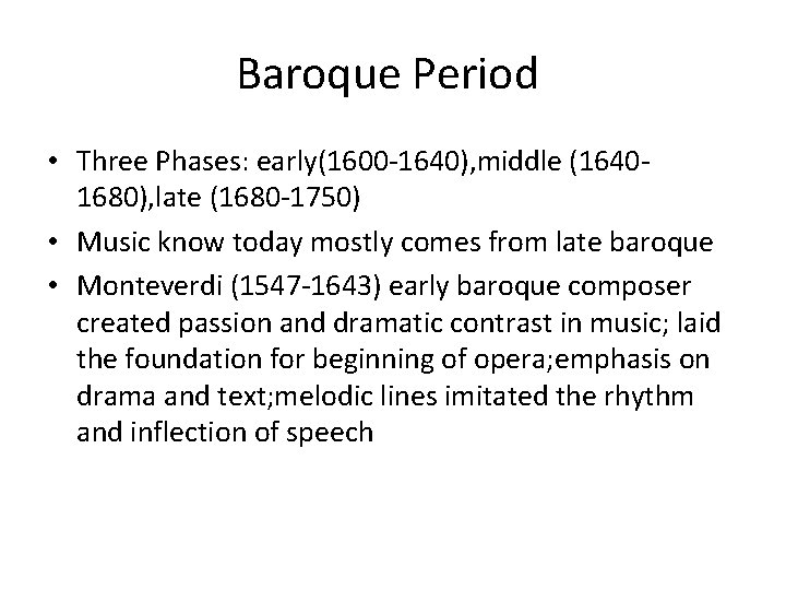 Baroque Period • Three Phases: early(1600 -1640), middle (16401680), late (1680 -1750) • Music