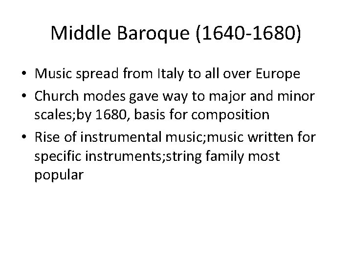 Middle Baroque (1640 -1680) • Music spread from Italy to all over Europe •