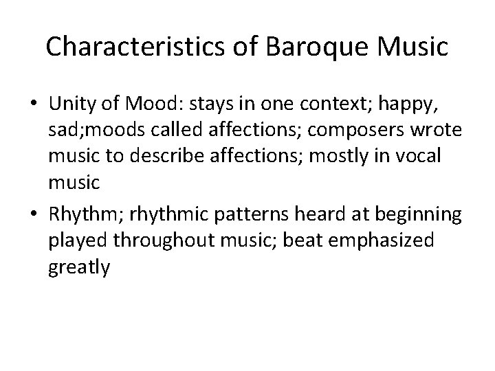 Characteristics of Baroque Music • Unity of Mood: stays in one context; happy, sad;