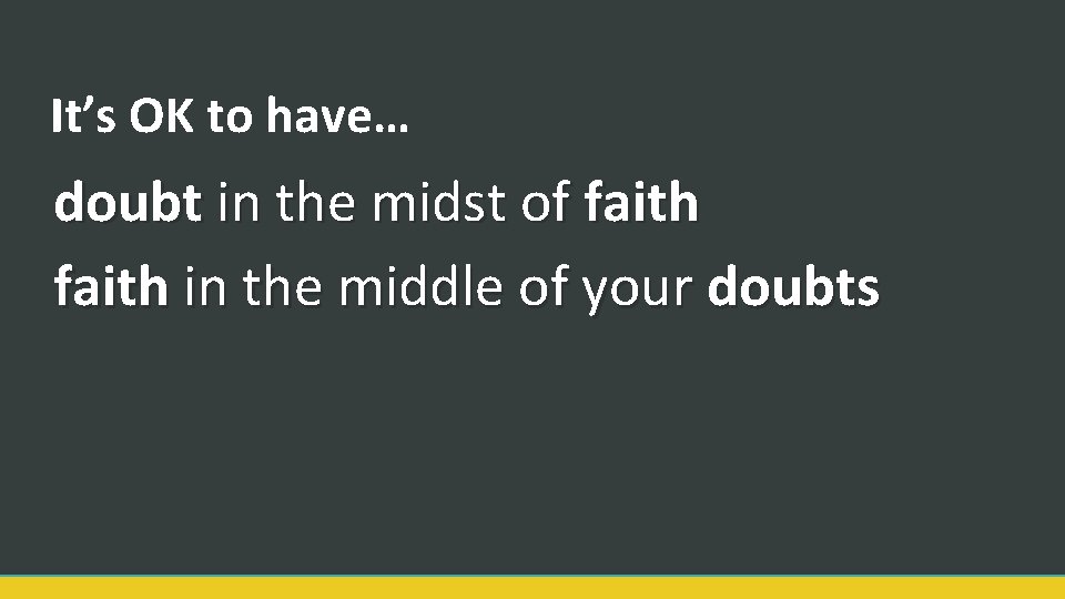 It’s OK to have… doubt in the midst of faith in the middle of