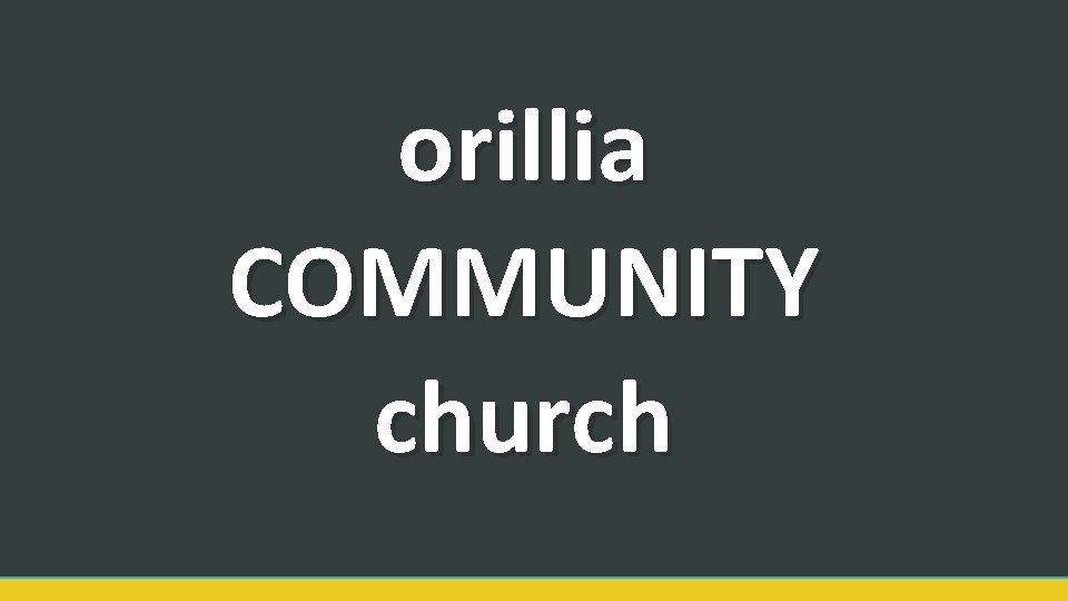 orillia COMMUNITY church 