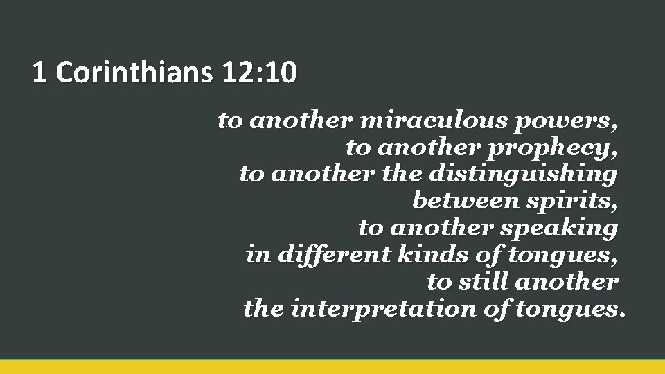 1 Corinthians 12: 10 to another miraculous powers, to another prophecy, to another the