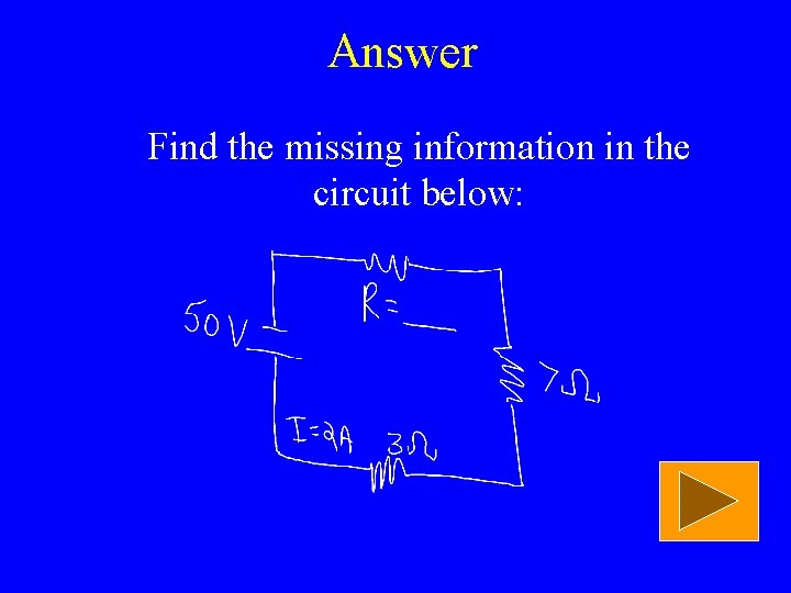Answer Find the missing information in the circuit below: 
