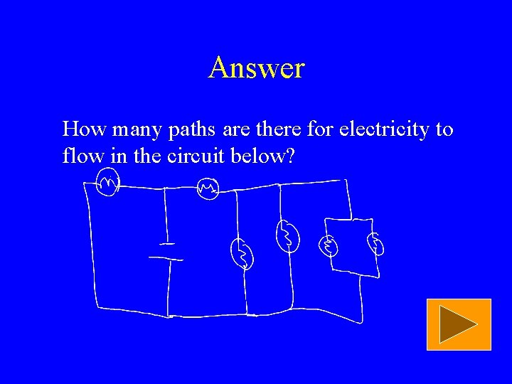 Answer How many paths are there for electricity to flow in the circuit below?