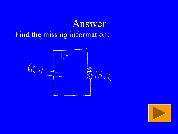 Answer Find the missing information: 