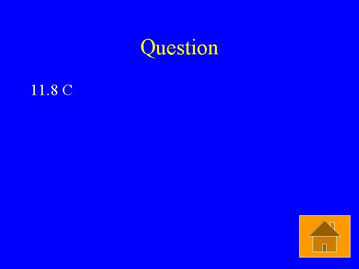 Question 11. 8 C 