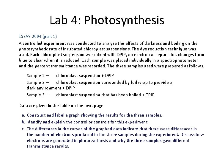 Lab 4: Photosynthesis ESSAY 2004 (part 1) A controlled experiment was conducted to analyze