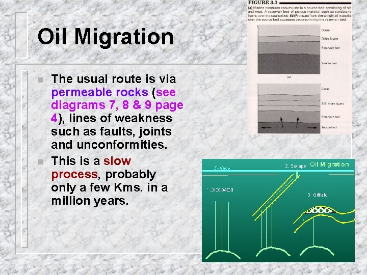 Oil Migration n n The usual route is via permeable rocks (see diagrams 7,