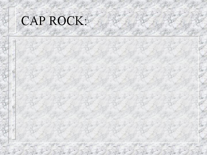 CAP ROCK: 