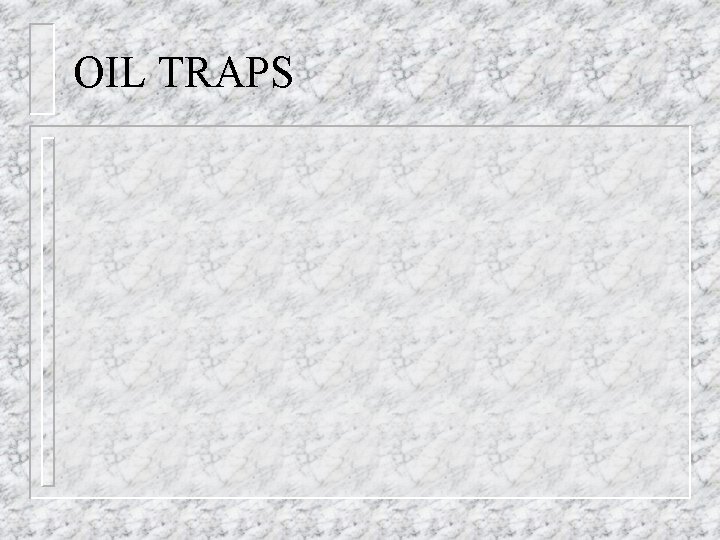OIL TRAPS 