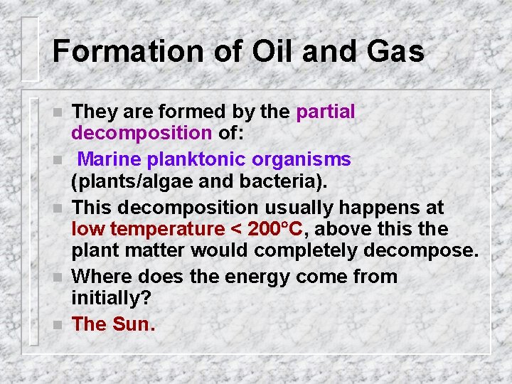 Formation of Oil and Gas n n n They are formed by the partial