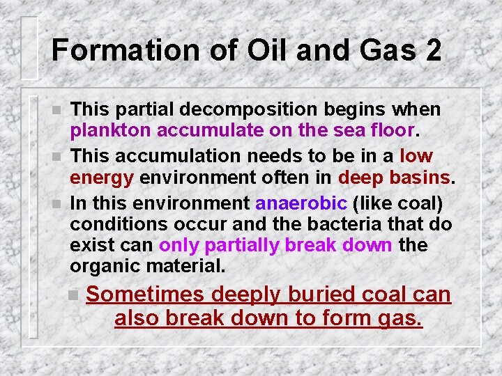 Formation of Oil and Gas 2 n n n This partial decomposition begins when