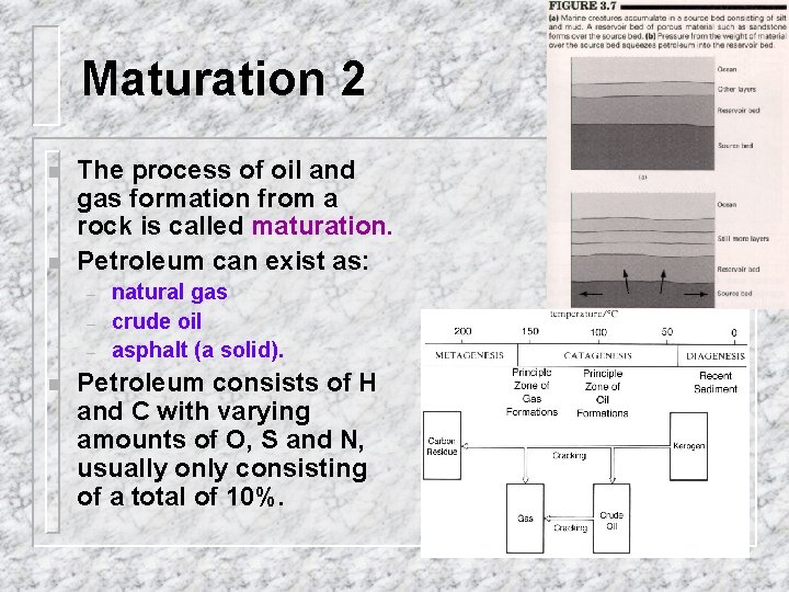 Maturation 2 n n The process of oil and gas formation from a rock