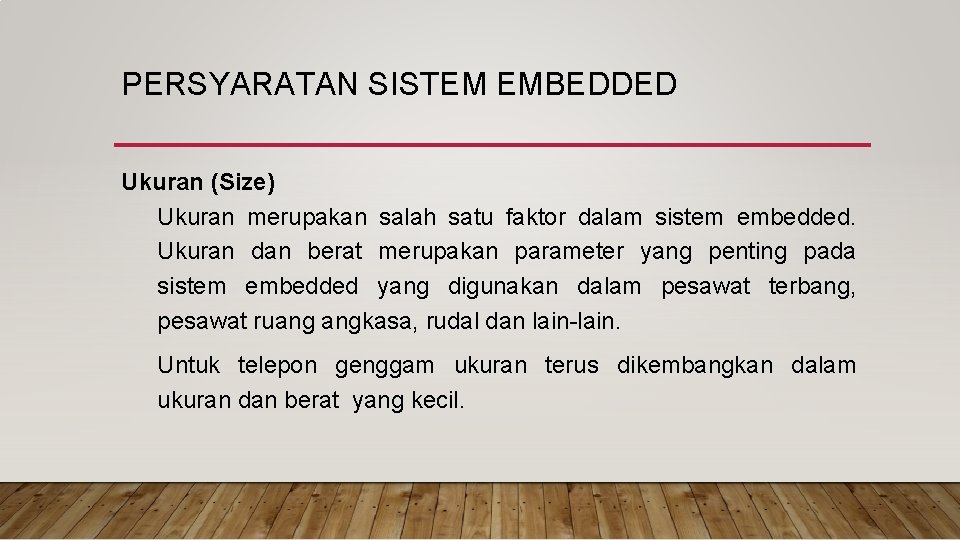 PERSYARATAN SISTEM EMBEDDED Ukuran (Size) Ukuran merupakan salah satu faktor dalam sistem embedded. Ukuran