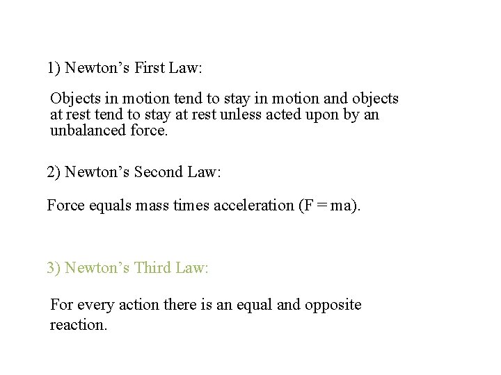 Review 1) Newton’s First Law: Objects in motion tend to stay in motion and