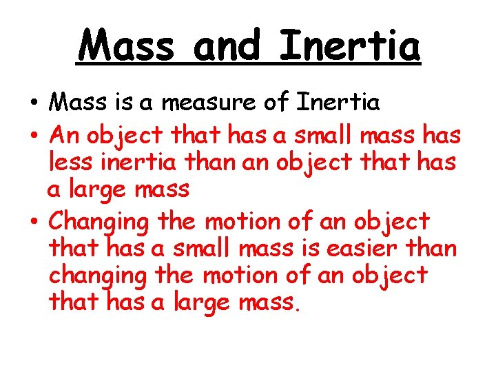 Mass and Inertia • Mass is a measure of Inertia • An object that