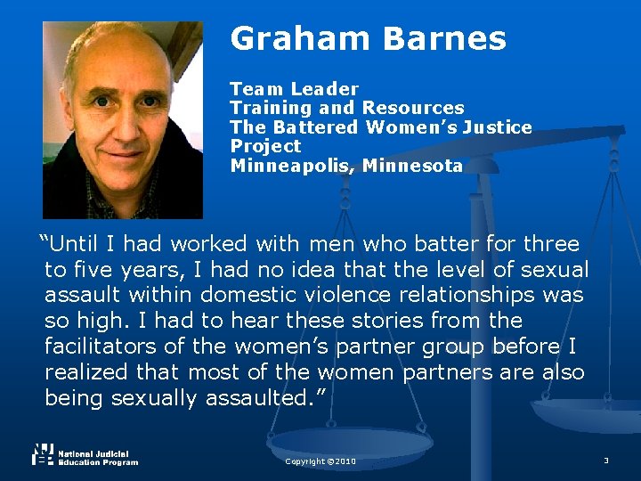Graham Barnes Team Leader Training and Resources The Battered Women’s Justice Project Minneapolis, Minnesota