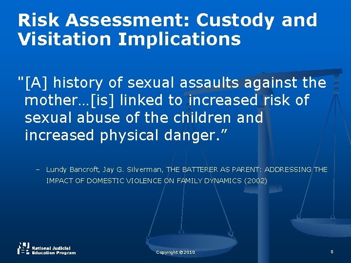 Risk Assessment: Custody and Visitation Implications "[A] history of sexual assaults against the mother…[is]