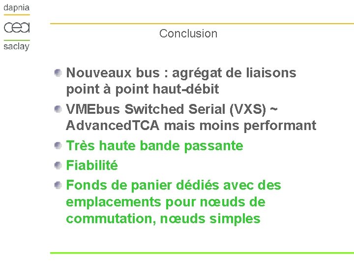 Conclusion Nouveaux bus : agrégat de liaisons point à point haut-débit VMEbus Switched Serial