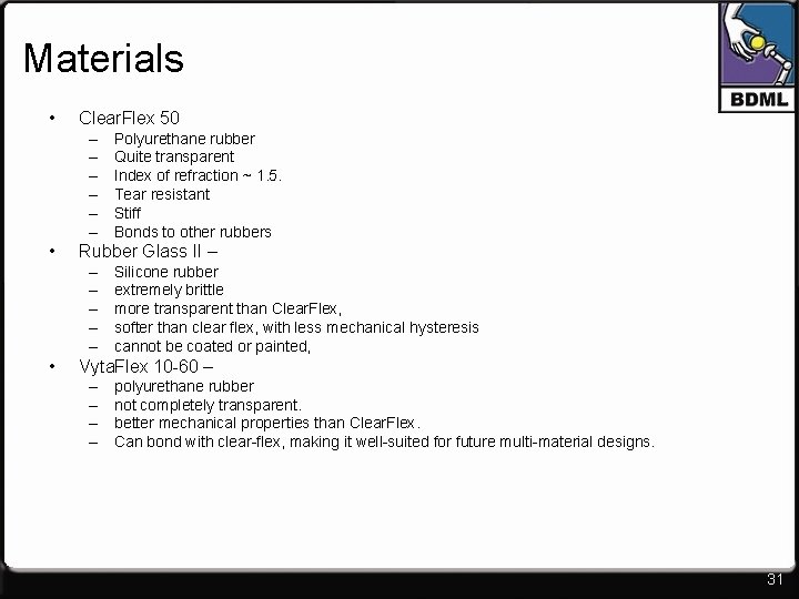 Materials • Clear. Flex 50 – – – • Rubber Glass II – –