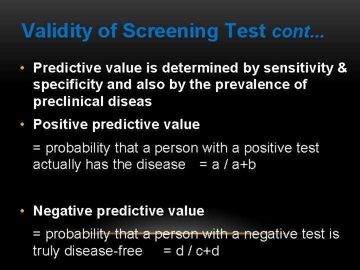 Validity of Screening Test cont. . . • Predictive value is determined by sensitivity
