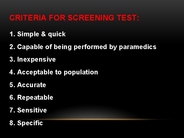 CRITERIA FOR SCREENING TEST: 1. Simple & quick 2. Capable of being performed by